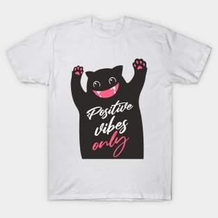 Positive vibes only. T-Shirt